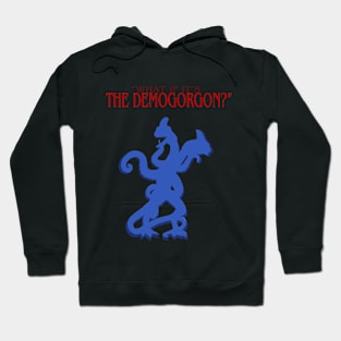 What if it's the Demogorgon? Hoodie